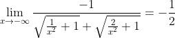 \lim \limits_{x\rightarrow-\infty}\frac{-1} {\sqrt{\frac{1}{x^2}+1}+\sqrt{\frac{2}{x^2}+1}}=-\frac{1}{2}